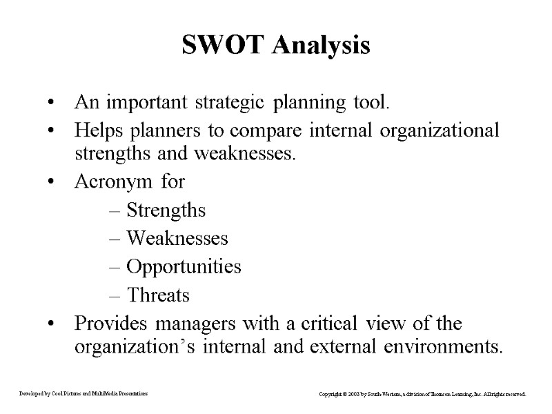 SWOT Analysis An important strategic planning tool. Helps planners to compare internal organizational strengths